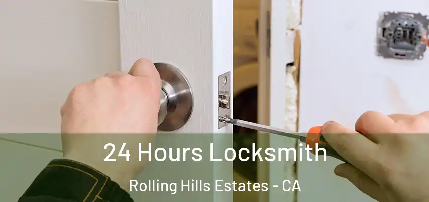  24 Hours Locksmith Rolling Hills Estates - CA
