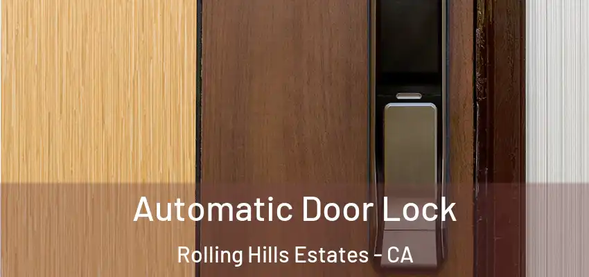  Automatic Door Lock Rolling Hills Estates - CA