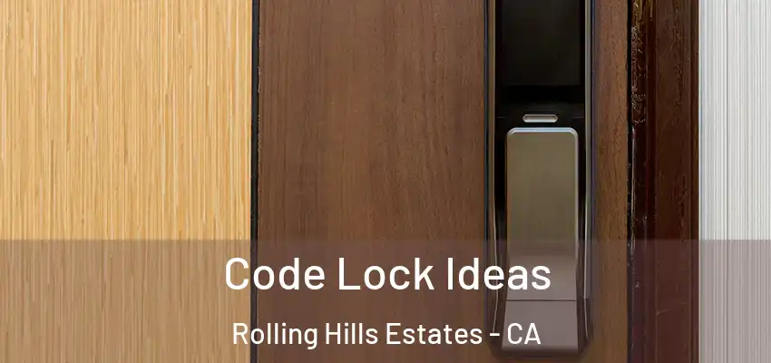  Code Lock Ideas Rolling Hills Estates - CA