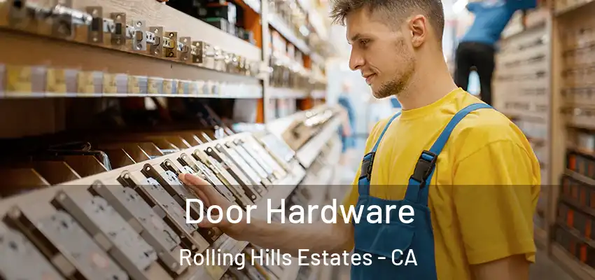 Door Hardware Rolling Hills Estates - CA