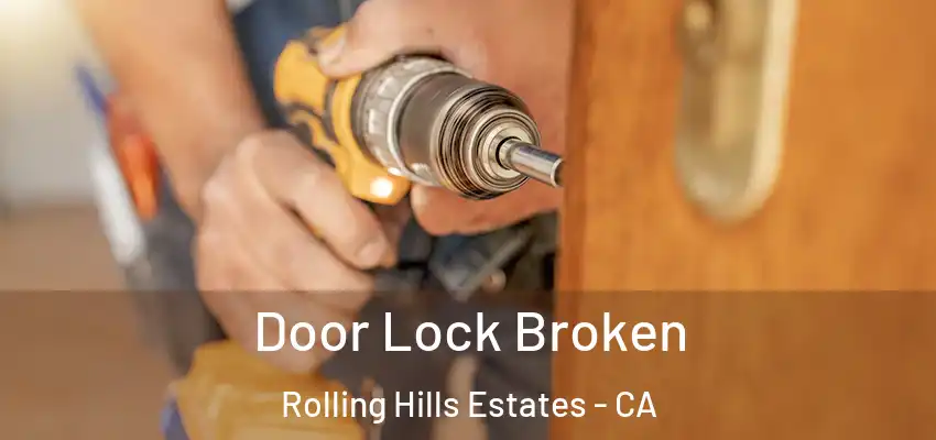  Door Lock Broken Rolling Hills Estates - CA