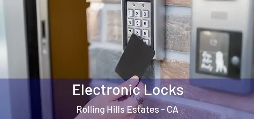  Electronic Locks Rolling Hills Estates - CA