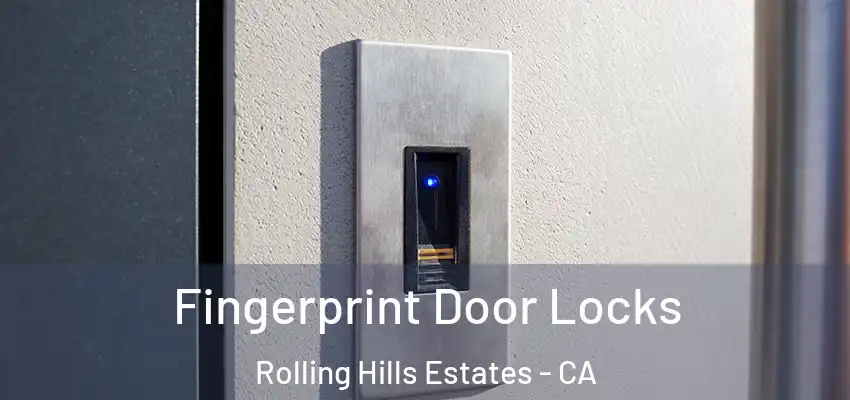  Fingerprint Door Locks Rolling Hills Estates - CA