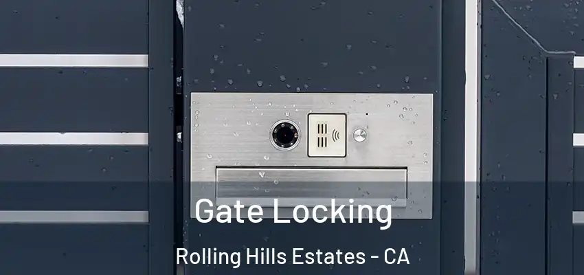  Gate Locking Rolling Hills Estates - CA