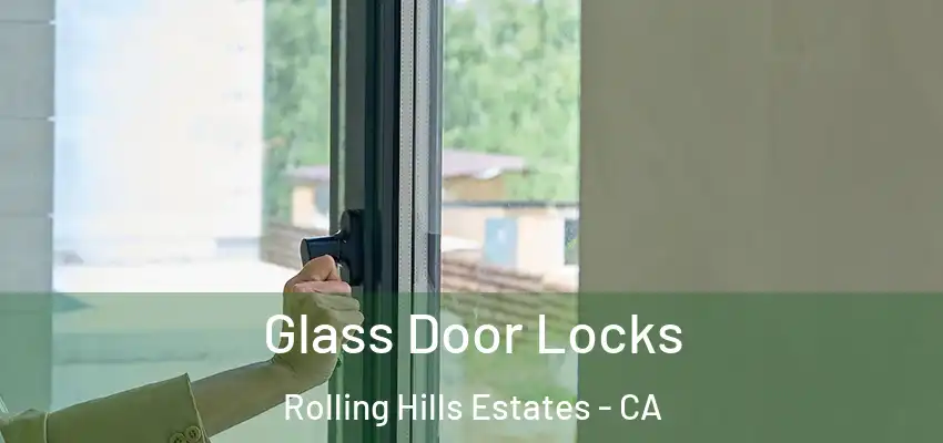  Glass Door Locks Rolling Hills Estates - CA