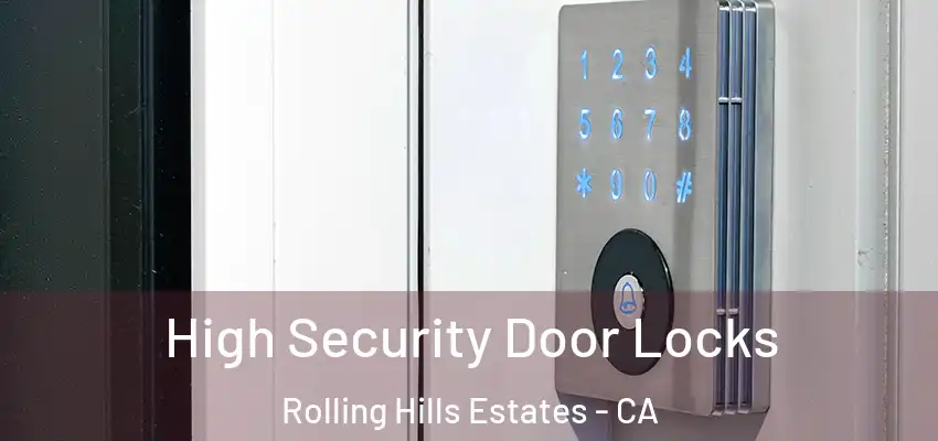  High Security Door Locks Rolling Hills Estates - CA