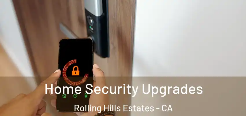  Home Security Upgrades Rolling Hills Estates - CA
