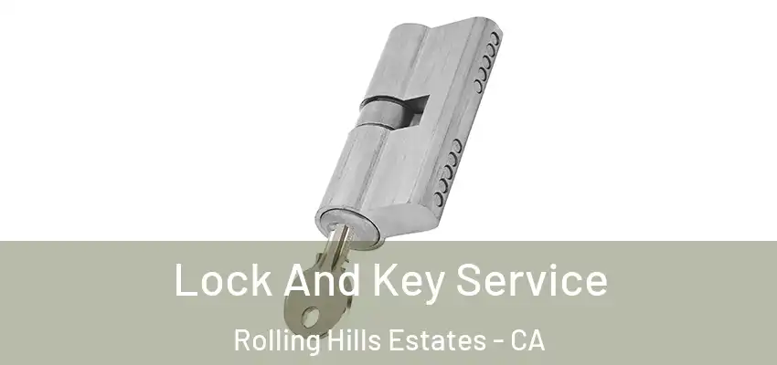  Lock And Key Service Rolling Hills Estates - CA