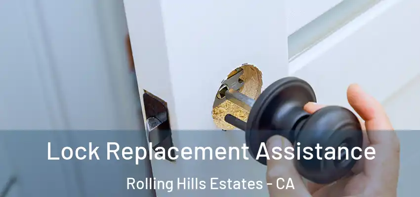  Lock Replacement Assistance Rolling Hills Estates - CA