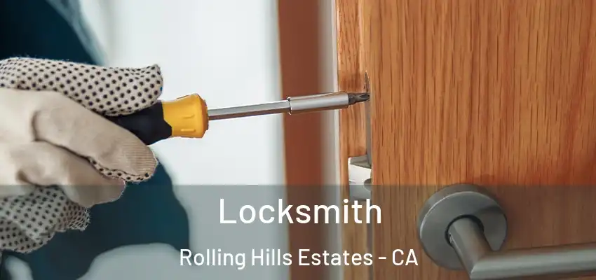 Locksmith Rolling Hills Estates - CA