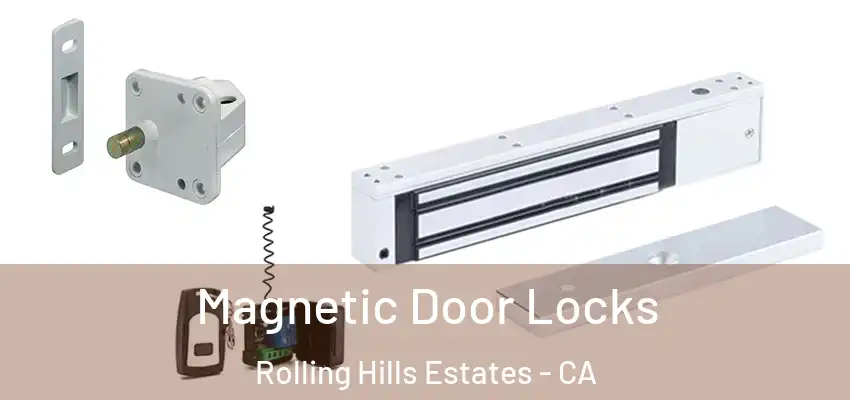  Magnetic Door Locks Rolling Hills Estates - CA