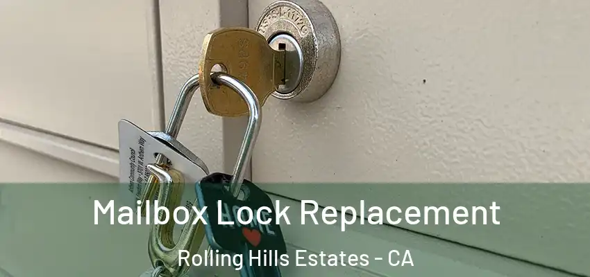  Mailbox Lock Replacement Rolling Hills Estates - CA