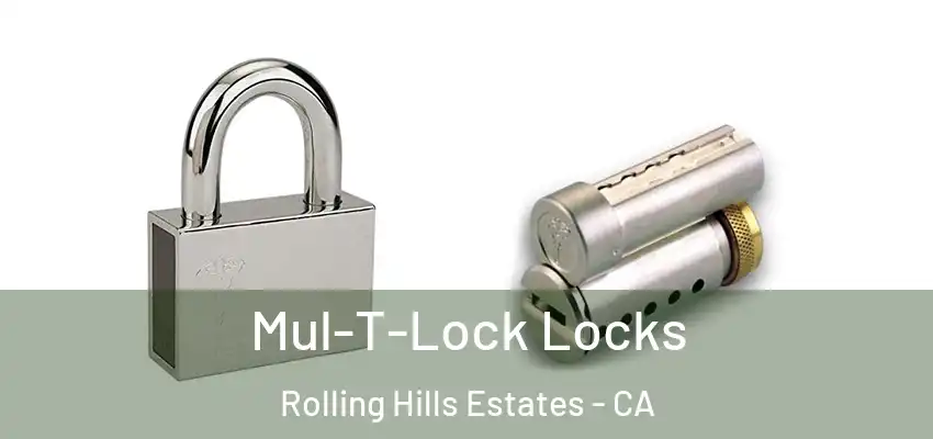  Mul-T-Lock Locks Rolling Hills Estates - CA