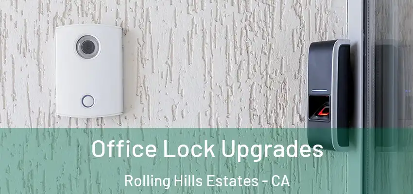 Office Lock Upgrades Rolling Hills Estates - CA