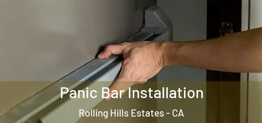  Panic Bar Installation Rolling Hills Estates - CA