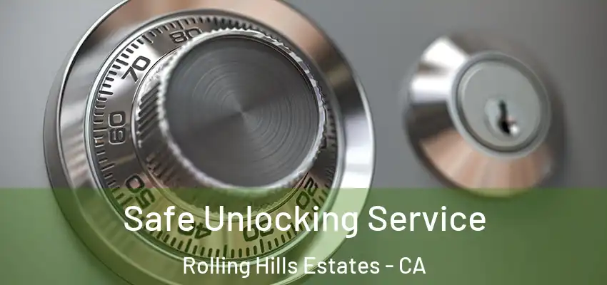  Safe Unlocking Service Rolling Hills Estates - CA