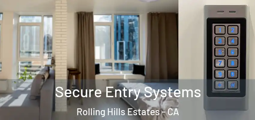  Secure Entry Systems Rolling Hills Estates - CA