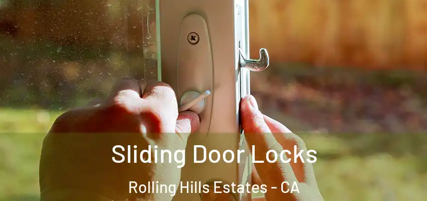 Sliding Door Locks Rolling Hills Estates - CA