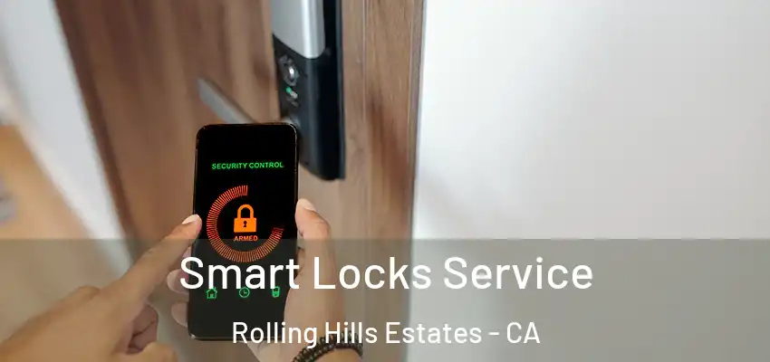  Smart Locks Service Rolling Hills Estates - CA
