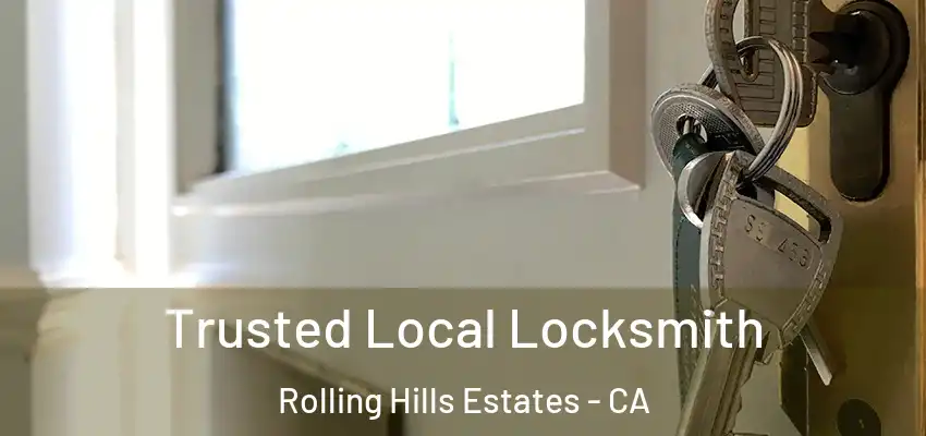  Trusted Local Locksmith Rolling Hills Estates - CA