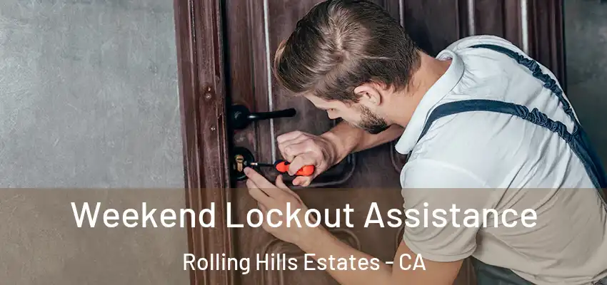  Weekend Lockout Assistance Rolling Hills Estates - CA
