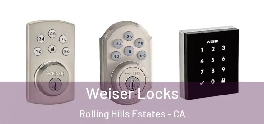  Weiser Locks Rolling Hills Estates - CA
