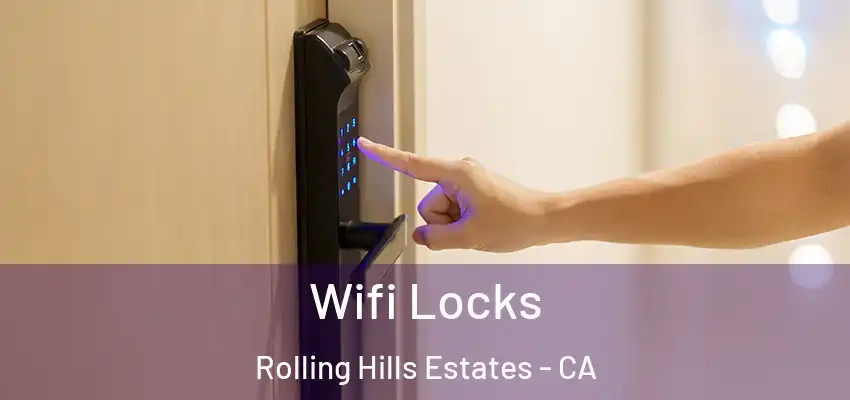  Wifi Locks Rolling Hills Estates - CA